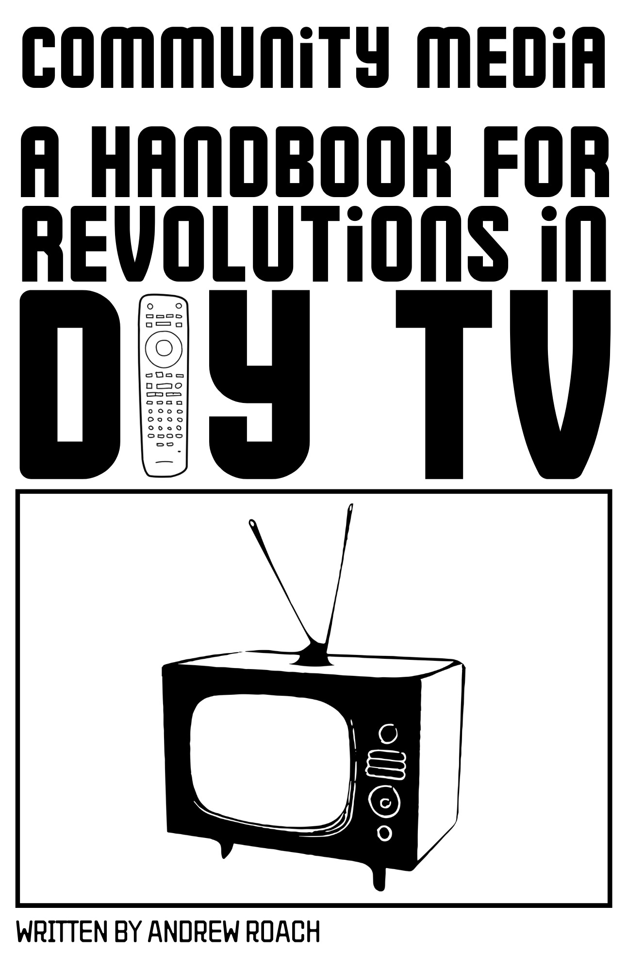 Community Media A Handbook For Revolutions In Diy Tv